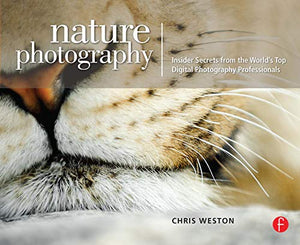 Nature Photography: Insider Secrets from the World's Top Digital Photography Professionals 