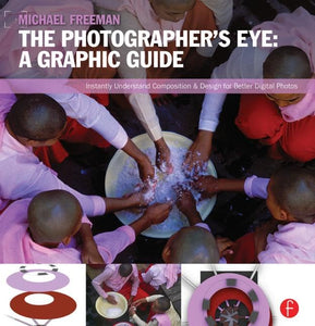 The Photographer's Eye: Graphic Guide: Composition and Design for Better Digital Photos 