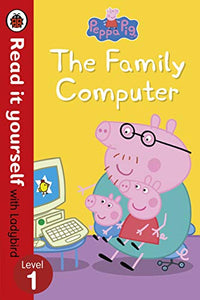 Peppa Pig: The Family Computer - Read It Yourself with Ladybird Level 1 