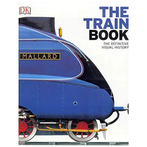 The Train Book: The Definitive Visual History 