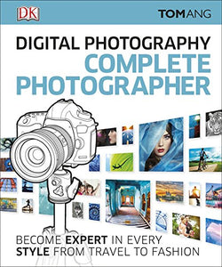 Digital Photography Complete Photographer 