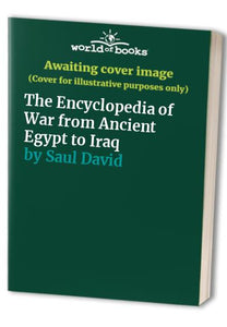 The Encyclopedia of War from Ancient Egypt to Iraq 