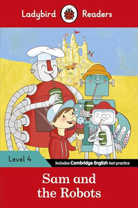 Ladybird Readers Level 4 - Sam and the Robots (ELT Graded Reader) 