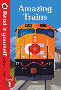 Amazing Trains – Read It Yourself with Ladybird Level 1 