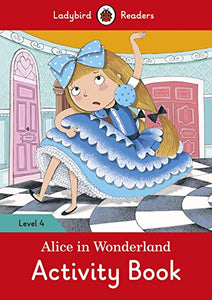 Alice in Wonderland Activity Book - Ladybird Readers Level 4 