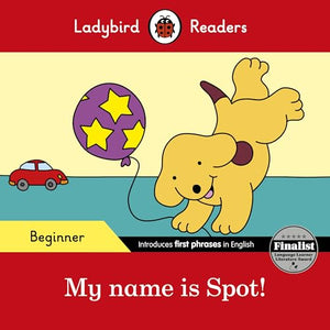 Ladybird Readers Beginner Level - Spot - My name is Spot! (ELT Graded Reader) 