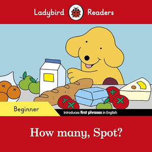 Ladybird Readers Beginner Level - Spot - How many, Spot? (ELT Graded Reader) 