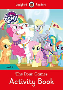 My Little Pony: The Pony Games Activity Book- Ladybird Readers Level 4 