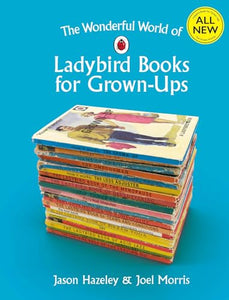 The Wonderful World of Ladybird Books for Grown-Ups 