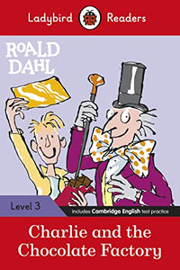 Ladybird Readers Level 3 - Roald Dahl - Charlie and the Chocolate Factory (ELT Graded Reader) 