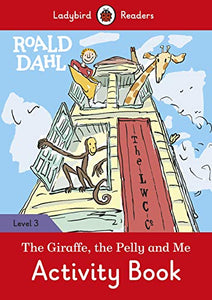 Roald Dahl: The Giraffe and the Pelly and Me Activity Book – Ladybird Readers Level 3 