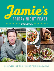 Jamie's Friday Night Feast Cookbook 