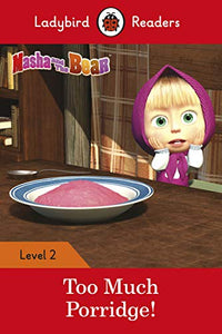 Ladybird Readers Level 2 - Masha and the Bear - Too Much Porridge! (ELT Graded Reader) 