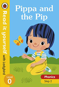 Pippa and the Pip – Read it yourself with Ladybird Level 0: Step 2 