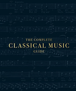 The Complete Classical Music Guide 