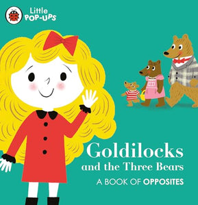 Little Pop-Ups: Goldilocks and the Three Bears 