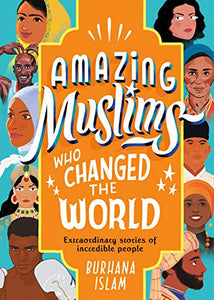 Amazing Muslims Who Changed the World 