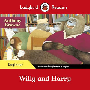 Ladybird Readers Beginner Level - Anthony Browne - Willy and Harry (ELT Graded Reader) 