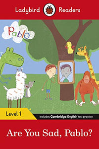 Ladybird Readers Level 1 - Pablo - Are You Sad, Pablo? (ELT Graded Reader) 