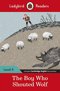 Ladybird Readers Level 4 - The Boy Who Shouted Wolf (ELT Graded Reader) 