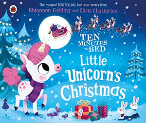 Ten Minutes to Bed: Little Unicorn's Christmas 