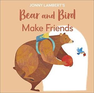 Jonny Lambert's Bear and Bird: Make Friends 