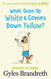 What Goes Up White and Comes Down Yellow? 