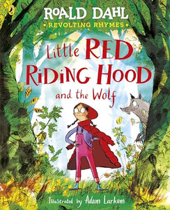 Revolting Rhymes: Little Red Riding Hood and the Wolf 