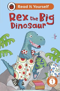 Rex the Big Dinosaur: Read It Yourself - Level 1 Early Reader 