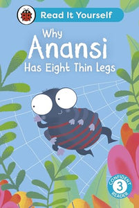 Why Anansi Has Eight Thin Legs : Read It Yourself - Level 3 Confident Reader 