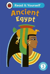 Ancient Egypt: Read It Yourself - Level 3 Confident Reader 