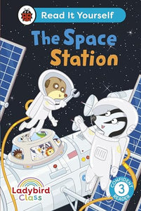 Ladybird Class The Space Station: Read It Yourself - Level 3 Confident Reader 