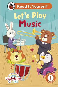 Ladybird Class Let's Play Music: Read It Yourself - Level 1 Early Reader 