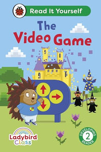 Ladybird Class The Video Game: Read It Yourself - Level 2 Developing Reader 