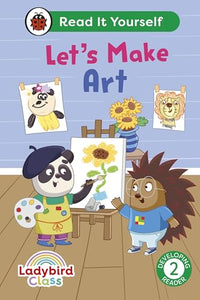 Ladybird Class Let's Make Art: Read It Yourself - Level 2 Developing Reader 