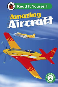 Amazing Aircraft: Read It Yourself - Level 2 Developing Reader 