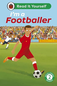 I'm a Footballer: Read It Yourself - Level 2 Developing Reader 