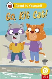 Go, Kit Cat! (Phonics Step 3): Read It Yourself - Level 0 Beginner Reader 