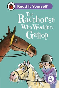 The Racehorse Who Wouldn't Gallop: Read It Yourself - Level 4 Fluent Reader 