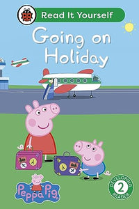 Peppa Pig Going on Holiday: Read It Yourself - Level 2 Developing Reader 