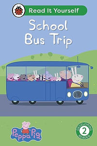 Peppa Pig School Bus Trip: Read It Yourself - Level 2 Developing Reader 