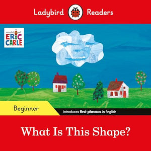 Ladybird Readers Beginner Level - Eric Carle - What Is This Shape? (ELT Graded Reader) 