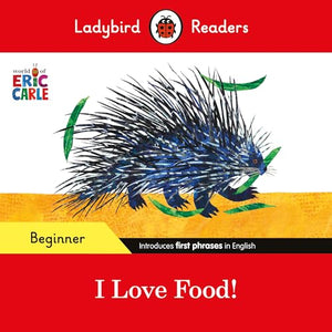 Ladybird Readers Beginner Level - Eric Carle - I Love Food! (ELT Graded Reader) 