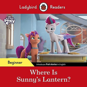 Ladybird Readers Beginner Level – My Little Pony – Where is Sunny’s Lantern? (ELT Graded Reader) 