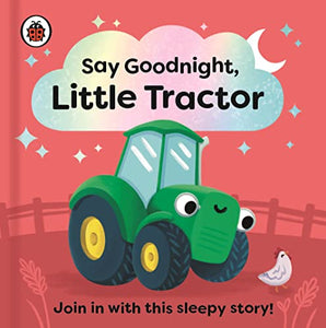 Say Goodnight, Little Tractor 