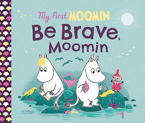 My First Moomin: Be Brave, Moomin 