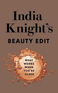 India Knight's Beauty Edit 