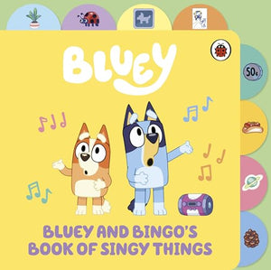 Bluey: Bluey and Bingo’s Book of Singy Things 