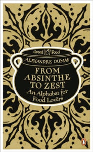 From Absinthe to Zest: An Alphabet for Food Lovers 