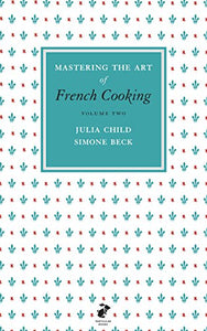 Mastering the Art of French Cooking, Vol.2 